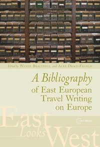 bokomslag A Bibliography of East European Travel Writing on Europe
