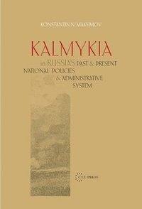 bokomslag Kalmykia in Russia's Past and Present National Policies and Administrative System