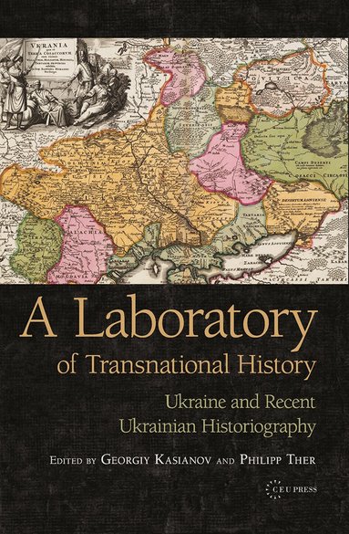 Georgiy Kasianov, Philipp Ther - Laboratory of Transnational History, Inbunden