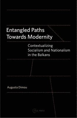 Augusta Dimou - Entangled Paths Toward Modernity, Inbunden