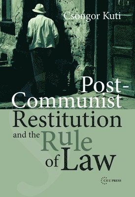 Post-Communist Restitution and the Rule of Law 1