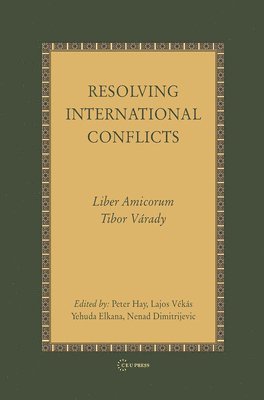 Peter Hay, Lajos Vékás, Yehuda Elkana, Nenad Dimitrijevic - Resolving International Conflicts, Inbunden
