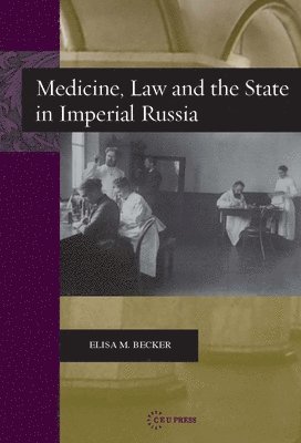 Medicine, Law, and the State in Imperial Russia 1