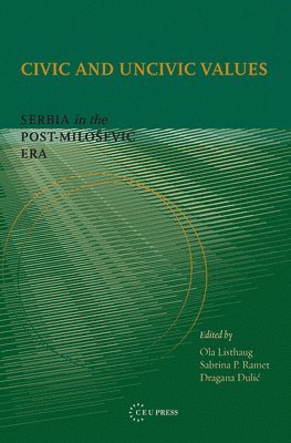 Sabrina P. Ramet, Ola Listhaug, Dragana Dulic - Civic and Uncivic Values, Inbunden