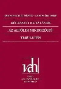Denes Jankovich, Imre Szatmári - Régészeti Kutatások AZ Alföldi Mikrorégió Területén (Archaeological Investigations in the Microregion of the Great Hungarian Plain), Inbunden. Tillgänglighet: Tillfälligt slut