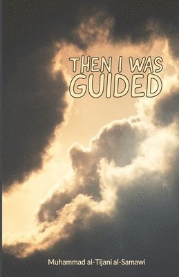 Muhammad Al-Tijani - Then I Was Guided, Häftad