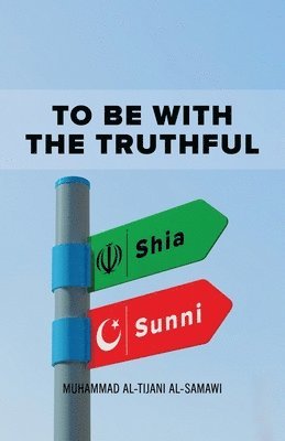 Muhammad Al-Tijani - To Be With the Truthful, Häftad