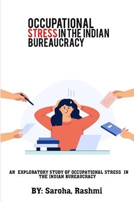 An Exploratory Study of Occupational Stress in the Indian Bureaucracy 1