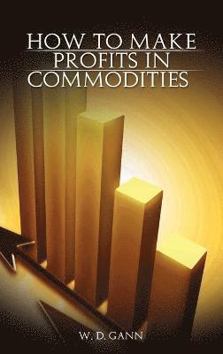 W D Gann - How to Make Profits In Commodities, Inbunden
