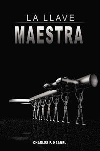 bokomslag La Llave Maestra / The Master Key System by Charles F. Haanel
