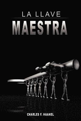 Llave Maestra / The Master Key System by Charles F. Haanel