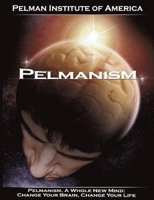 Institute O Pelman Institute of America, Pelman Institute of America - Pelmanism, a Whole New Mind, Häftad