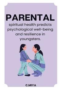 bokomslag Parental spiritual health predicts psychological well being and resilience in youngsters