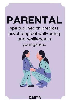 Parental spiritual health predicts psychological well being and resilience in youngsters 1