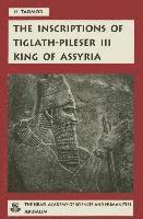 Hayim Tadmor - Inscription of Tiglath Pileser III, King of Assyria, Inbunden