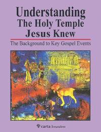 bokomslag Understanding the Holy Temple Jesus Knew
