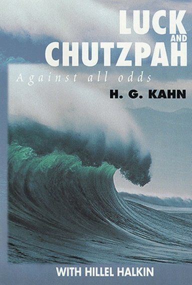 Hillel Halkin - Luck and Chutzpah: Against all odds, Inbunden