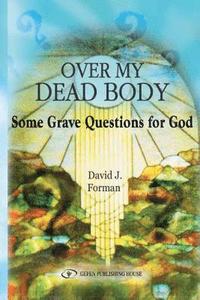 bokomslag Over My Dead Body: Some Grave Questions for God