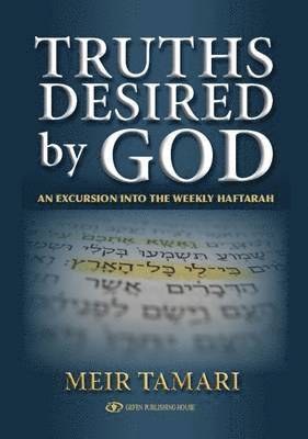 Meir Tamari - Truths Desired by God: An Excursion Into the Weekly Haftarah, Inbunden
