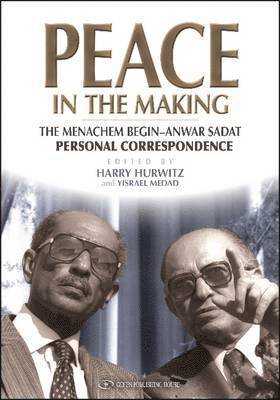 bokomslag Peace in the Making: The Menachem Begin-Anwar Sadat Personal Correspondence