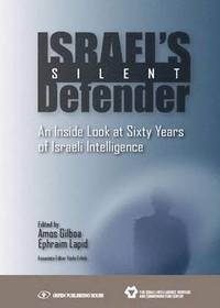 bokomslag Israel's Silent Defender: An Inside Look at Sixty Years of Israeli Intelligence