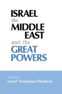 bokomslag Israel, the Middle East and the Great Powers