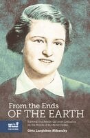 Gitta Langleben-Klibansky - From the Ends of the Earth: The Struggle for Survival of a Jewish Girl from Lithuania on the Banks of the Arctic Ocean, Inbunden