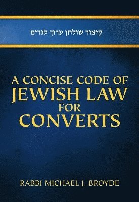 Michael J. Broyde - Concise Code of Jewish Law for Converts, Inbunden