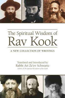 The Spiritual Wisdom of Rav Kook: A New Collection of Writings 1