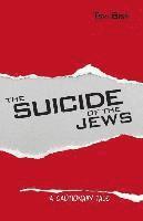 bokomslag The Suicide of the Jews: A Cautionary Tale