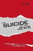 Tsvi Bisk - The Suicide of the Jews: A Cautionary Tale, Häftad