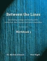 bokomslag Between the Lines: Workbook 3: Developing Strategic Reading Skills Instruction Learning Alternative Assessment