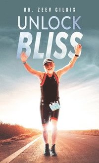 bokomslag Unlock Bliss: A Memoir Of Getting Happier