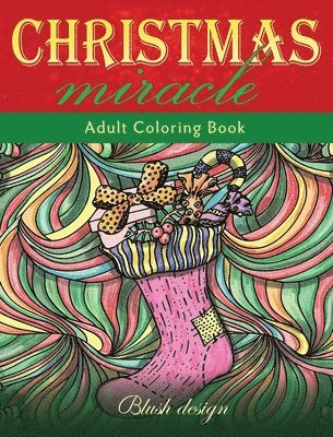 Blush Design - Christmas Miracle: Adult Coloring Book, Inbunden
