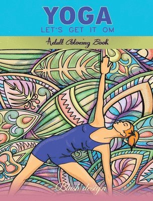 bokomslag Yoga Let's Get it Om: Adult Coloring Book