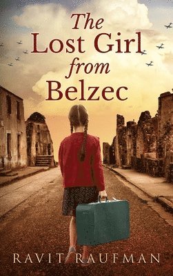 Ravit Raufman - Lost Girl from Belzec, Inbunden
