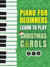 bokomslag Piano for Beginners - Learn to Play Christmas Carols