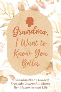 bokomslag Grandma, I Want to Know You Better