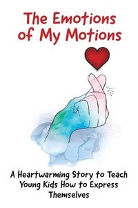 bokomslag The Emotions of My Motions