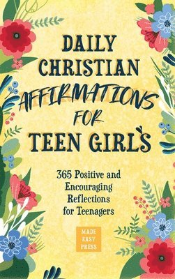 Made Easy Press - Daily Christian Affirmations for Teen Girls, Inbunden