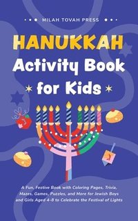 bokomslag Hanukkah Activity Book for Kids: A Fun, Festive Book with Coloring Pages, Trivia, Mazes, Games, Puzzles, and More for Jewish Boys and Girls Aged 4-8 t