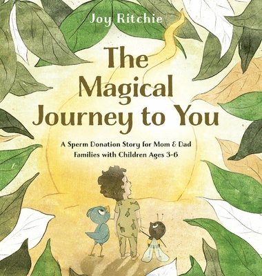 bokomslag The Magical Journey to You: A Sperm Donation Story for Mom & Dad Families with Children Ages 3-6: A Sperm Donation Story for Mom & Dad Families with C