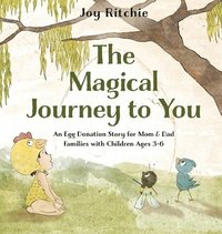 bokomslag The Magical Journey to You: An Egg Donation Story for Mom & Dad Families with Children Ages 3-6
