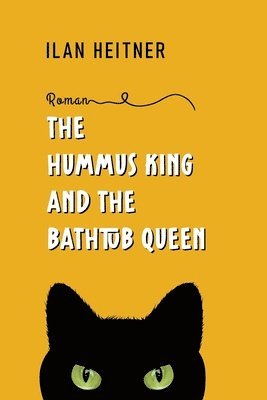 Ilan Heitner - Hummus King and the Bathtub Queen, Häftad