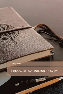 Shay Efrat - Holocaust Learning and Morality, Häftad. Tillgänglighet: Lägg i varukorg