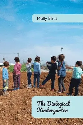 Molly Efrat - Dialogical Kindergarten,, Häftad. Tillgänglighet: Lägg i varukorg