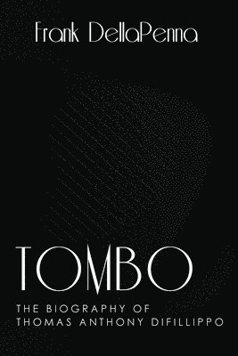 bokomslag Tombo, The Biography of Thomas Anthony DiFillippo