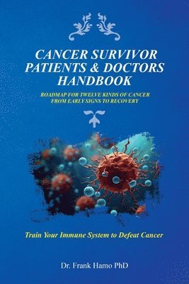 bokomslag Cancer Survivor Patients & Doctors Handbook, Roadmap For Twelve Kinds Of Cancer From Early Signs To Recovery