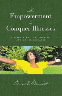 bokomslag The Empowerment to Conquer Illnesses