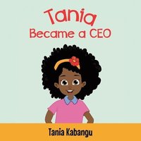 bokomslag Tania Became a CEO, Never Stop Dreaming